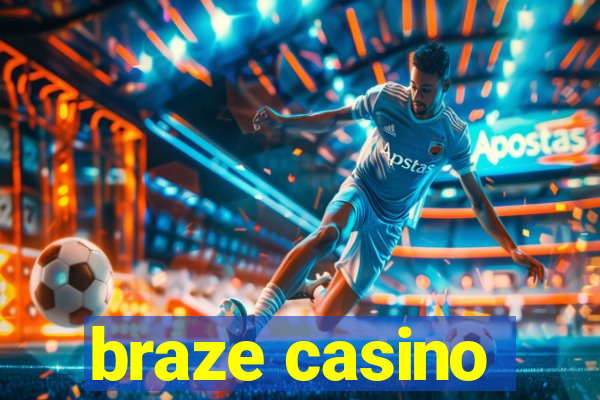 braze casino